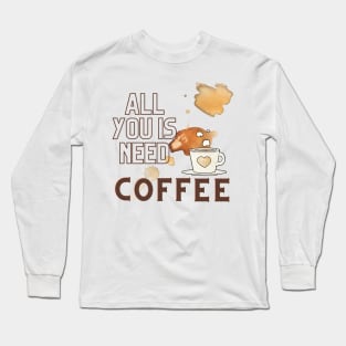 All You Is Need Coffee, 'coffee then cows' Long Sleeve T-Shirt